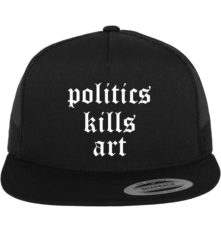 politics kills art Trucker Cap